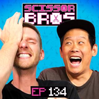 S1 Ep134: Popsicle in the Pooper | Scissor Bros w/ Steebee Weebee & Jeremiah Watkins | Ep 134