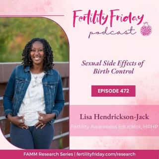 FFP 472 | Sexual Side Effects of Birth Control | Clitoral Shrinkage?!? | FAMM Research Series | Lisa | Fertility Friday