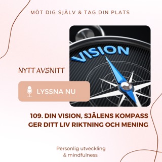 109. Din vision, själens kompass, ger ditt liv riktning och mening