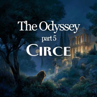 The Odyssey: Part 5 - Circe