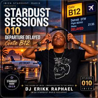 Stardust Sessions 010 | Departure Delayed | DJ Erikk Raphael