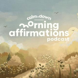 Calm it Down Podcast: Morning Affirmations - The Restart You're Avoiding