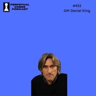   EP 452: GM Daniel King — The Grand Swiss, Candidates Spots, and What It Takes to Win High-Stakes Swiss Tournaments 
