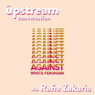 Against White Feminism with Rafia Zakaria
