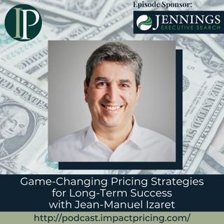 Game-Changing Pricing Strategies for Long-Term Success with Jean-Manuel Izaret
