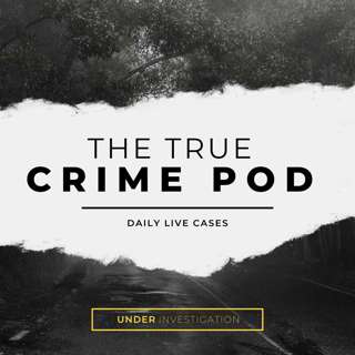 🚨 The True Crime Pod - Daily Live Casefiles