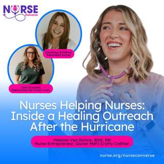 Nurses Helping Nurses: Inside a Healing Outreach After the Hurricane (With Melanie Van Sistine, Courtney Kindrew and Tara Kosmas)