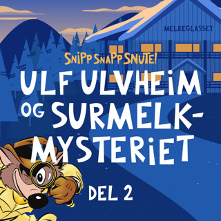 Ulf Ulvheim og Surmelkmysteriet Del 2