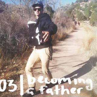 03 | Becoming a Father: Soul Care, Love, and the Process of Becoming Stable