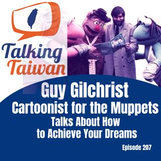 Ep 207 | Guy Gilchrist Cartoonist for the Muppets Talks About How to Achieve Your Dreams