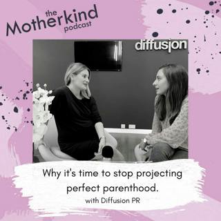 Why it's time to stop projecting perfect parenthood with Diffusion PR