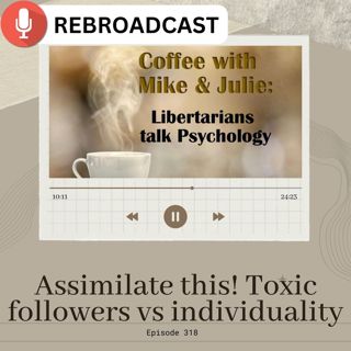 Assimilate this! Toxic followers vs individuality (ep. 318)