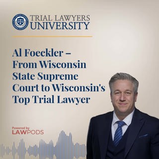 Al Foeckler – From Wisconsin State Supreme Court to Wisconsin's Top Trial Lawyer