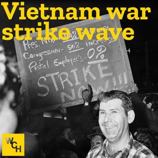 E99: Vietnam War strike wave, part 1
