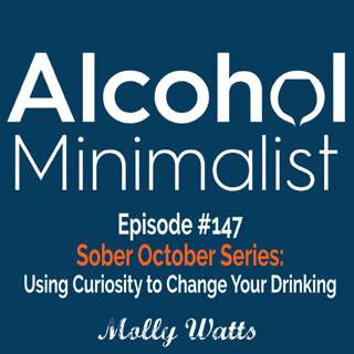 Sober October Series: Using Curiosity to Change Your Drinking