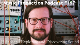 #167: Hainbach - Exploring and Discovering Sounds