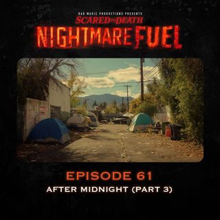Nightmare Fuel #61: After Midnight (Part 3)