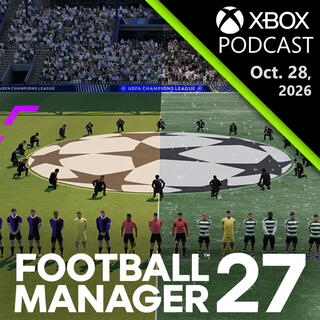 Football Manager 27: The Real World of Football Meets Your Digital Decisions | Official XBOX Podcast