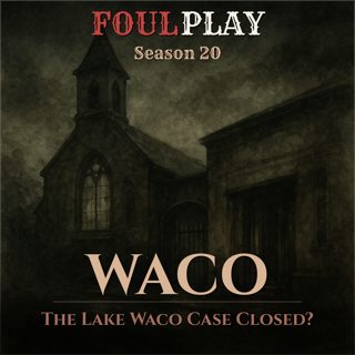 Waco: The Lake Waco Case Closed?