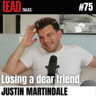Grieving the Sudden Loss of a Friend | Justin Martindale (#75)
