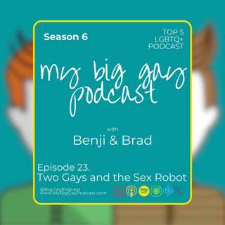 S6. Ep 23. Two Gays and the Sex Robot