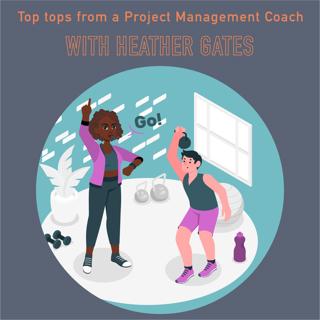 075 - Top Tips from a Project Management Coach, with Heather Gates