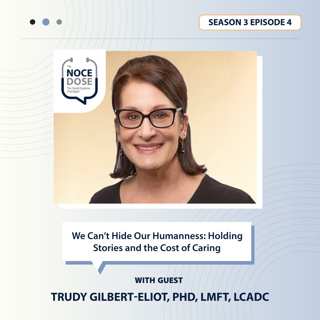 Season 3 Episode 4: We Can’t Hide Our Humanness: Holding Stories and the Cost of Caring