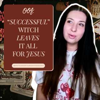 Episode 165 - "Successful" Witch Leaves it all for Jesus: Jessica Murray, Part 1
