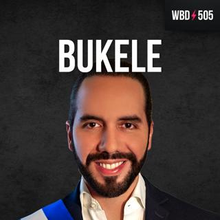 Bitcoin in El Salvador - Part 2 with Nayib Bukele - WBD505