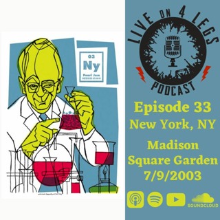 Episode 33: MSG - Night 2 - 7/9/03