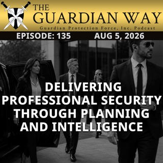 Episode 135 – Delivering Professional Security Through Planning and Intelligence
