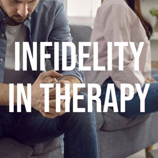 Infidelity In Therapy (2016 Rerun)