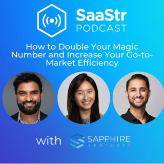SaaStr 728: How to Double Your Magic Number and Increase Your Go-to-Market Efficiency with Sapphire Ventures