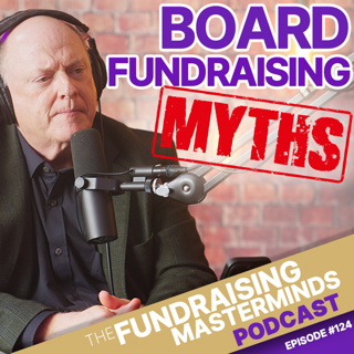 124. The 3 Most Dangerous Board Fundraising Myths