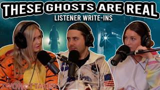 87: Unfortunately, These Ghosts Are Real..