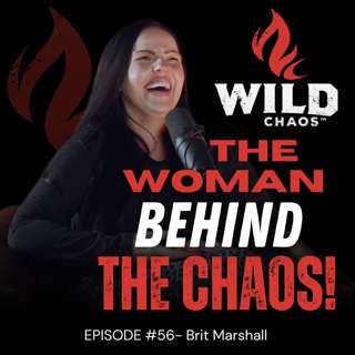 #56 - Life With The Wife: The Woman Behind The Chaos w/Brit Marshall