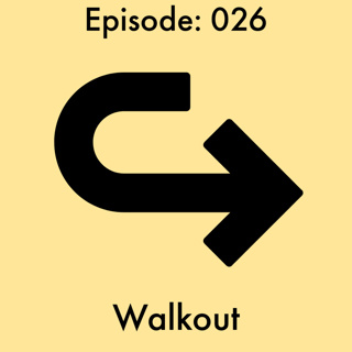 Episode: 26 - Walkout