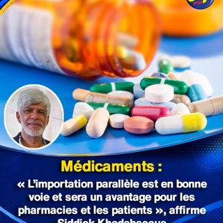 Médicaments : « L’importation parallèle est en bonne voie et sera un avantage pour les pharmacies et les patients », affirme Siddick Khodabaccus