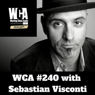 WCA #240 with Sebastian Visconti - Philadelphia to LA, Recording Bands, Working at Trader Joes, Reinventing Himself and Breaking into Film Audio at 40.