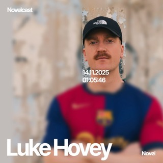 Novelcast with Luke Hovey - 14.11.25