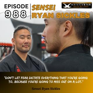 Episode 988 - Sensei Ryan Sickles
