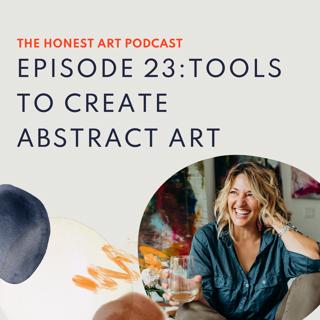 Episode 23: Tools To Create Abstract Art