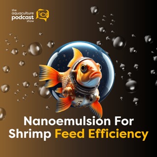 Nanoemulsion For Shrimp Feed Efficiency | Ep. 60