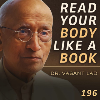 E196 - Dr. Vasant Lad: The Doctor From India: The Forgotten 5,000-Year-Old Science of the Human Body (Ayurveda