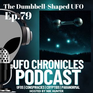 Ep.79 The Dumbbell-Shaped UFO
