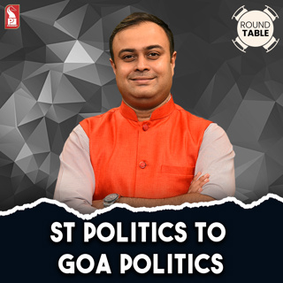 ST Politics to Goa Politics | Round Table | Prudent | 090725