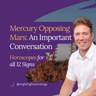 Mercury Opposing Mars: An Important Conversation - Horoscopes for All 12 Signs