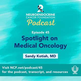 Episode 45: "Spotlight on Medical Oncology" with Sandy Kotiah, MD