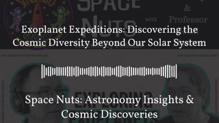 Exoplanet Expeditions: Discovering the Cosmic Diversity Beyond Our Solar System | Space Nuts:...