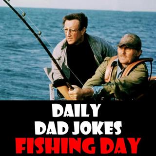 National Fishing Day! 43 reel-y great dad jokes! 18 June 2026